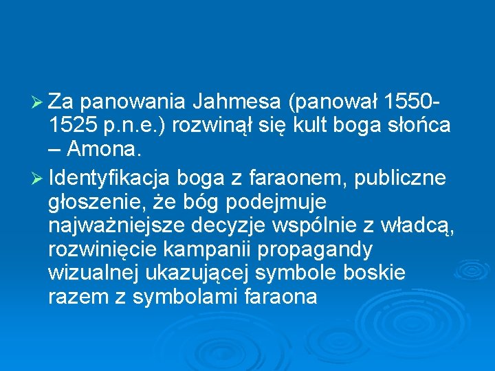 Ø Za panowania Jahmesa (panował 1550 - 1525 p. n. e. ) rozwinął się