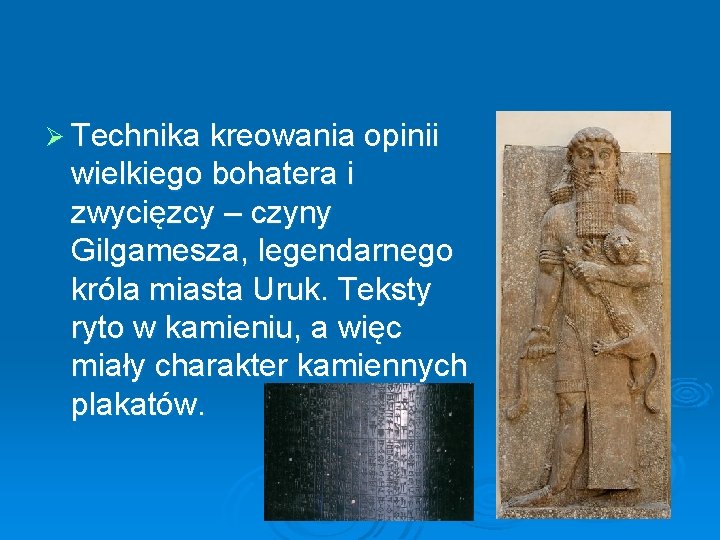 Ø Technika kreowania opinii wielkiego bohatera i zwycięzcy – czyny Gilgamesza, legendarnego króla miasta