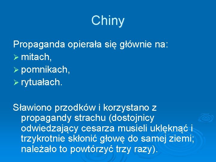 Chiny Propaganda opierała się głównie na: Ø mitach, Ø pomnikach, Ø rytuałach. Sławiono przodków