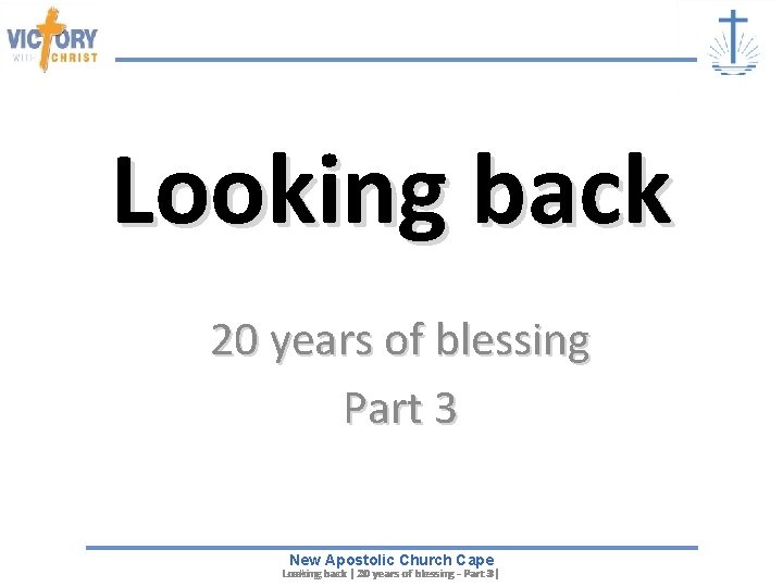 Looking back 20 years of blessing Part 3 New Apostolic Church Cape Looking back