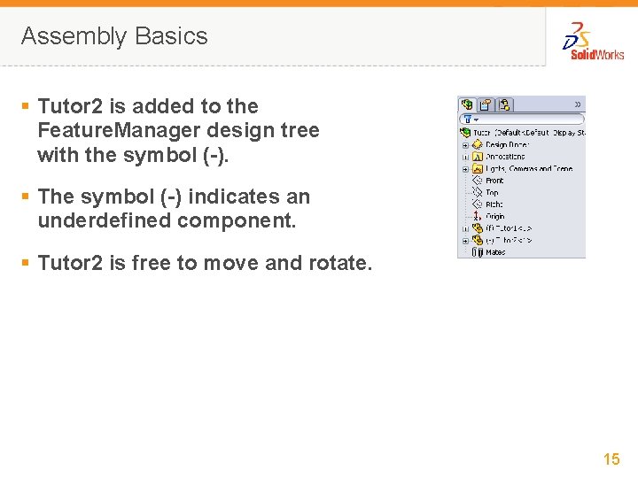 Assembly Basics § Tutor 2 is added to the Feature. Manager design tree with