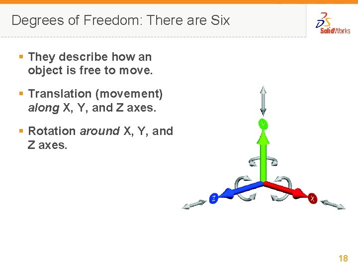 Degrees of Freedom: There are Six § They describe how an object is free