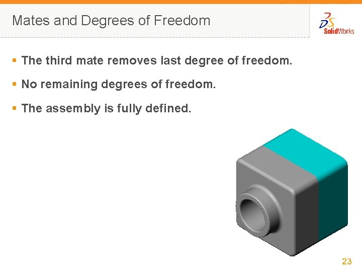 Mates and Degrees of Freedom § The third mate removes last degree of freedom.