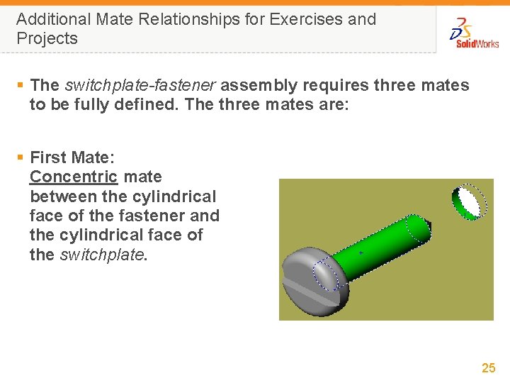 Additional Mate Relationships for Exercises and Projects § The switchplate-fastener assembly requires three mates