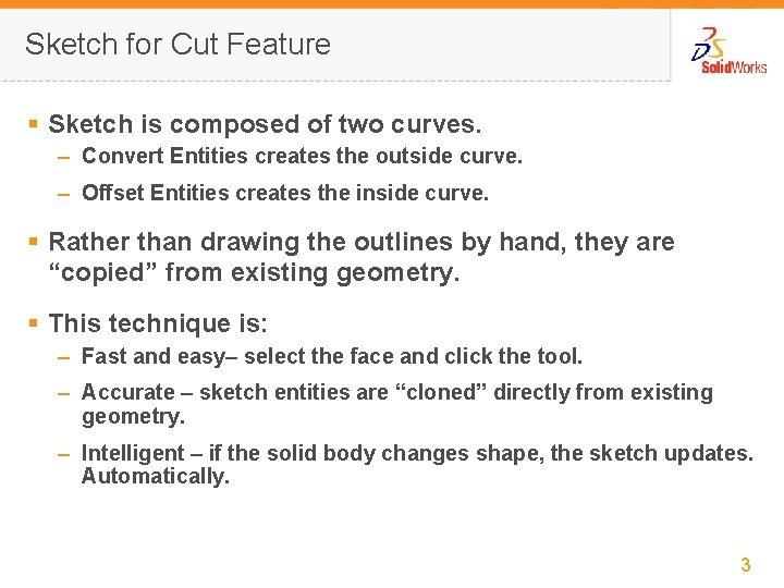 Sketch for Cut Feature § Sketch is composed of two curves. – Convert Entities