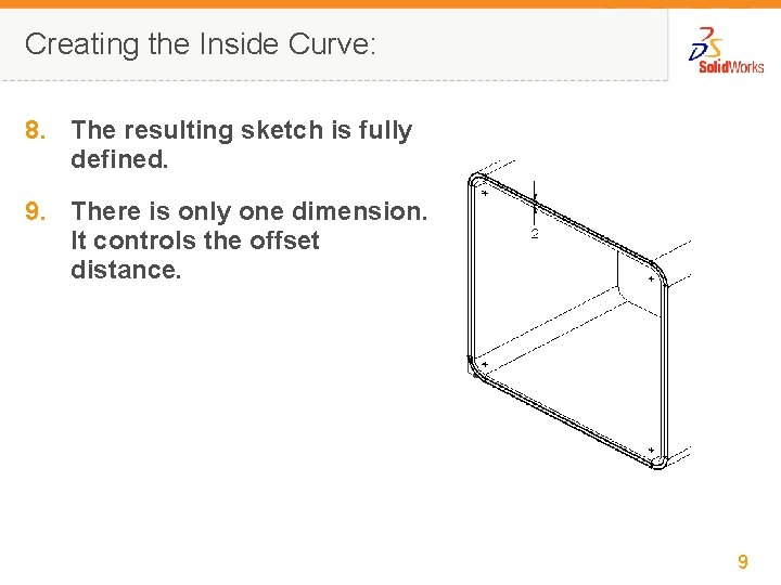 Creating the Inside Curve: 8. The resulting sketch is fully defined. 9. There is