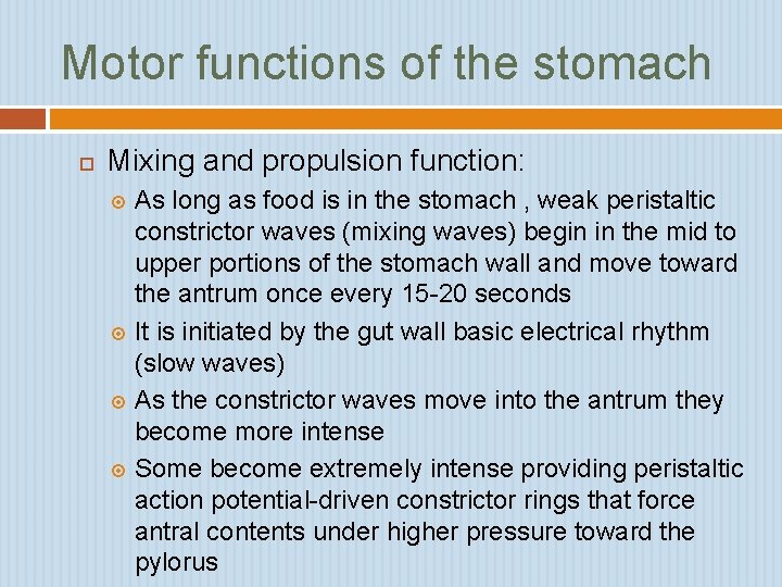 Motor functions of the stomach Mixing and propulsion function: As long as food is