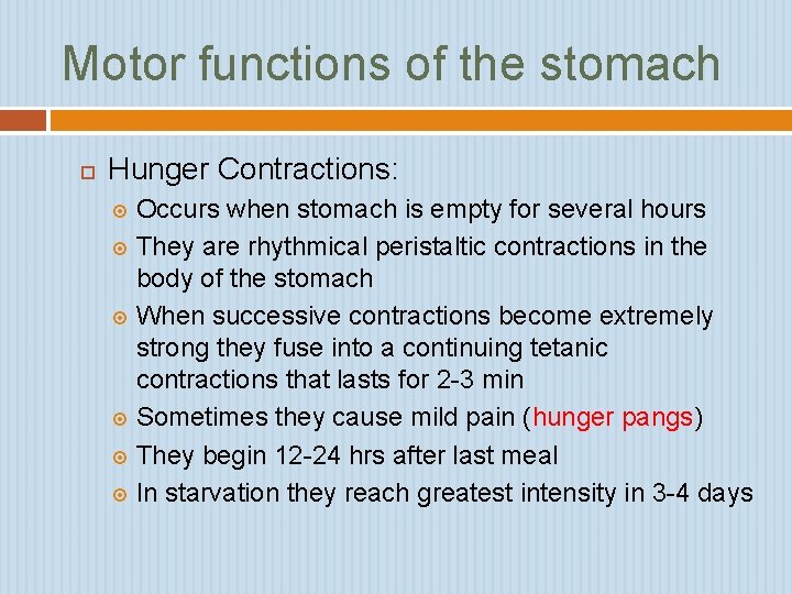 Motor functions of the stomach Hunger Contractions: Occurs when stomach is empty for several