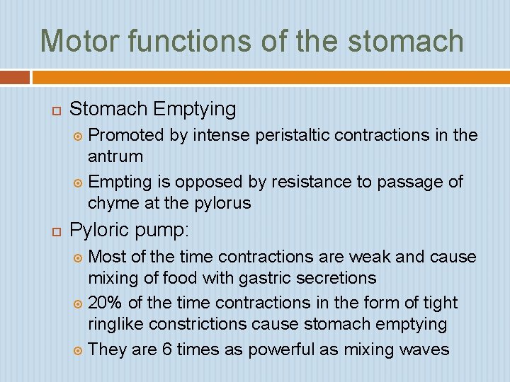 Motor functions of the stomach Stomach Emptying Promoted by intense peristaltic contractions in the