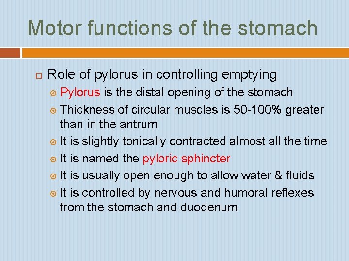 Motor functions of the stomach Role of pylorus in controlling emptying Pylorus is the