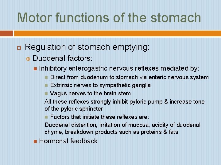 Motor functions of the stomach Regulation of stomach emptying: Duodenal factors: Inhibitory enterogastric nervous Motor functions of the stomach Regulation of stomach emptying: Duodenal factors: Inhibitory enterogastric nervous