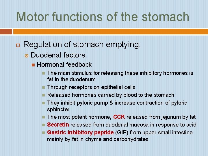 Motor functions of the stomach Regulation of stomach emptying: Duodenal factors: Hormonal feedback The