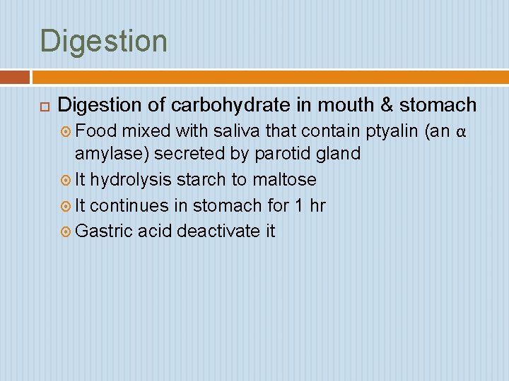 Digestion of carbohydrate in mouth & stomach mixed with saliva that contain ptyalin (an