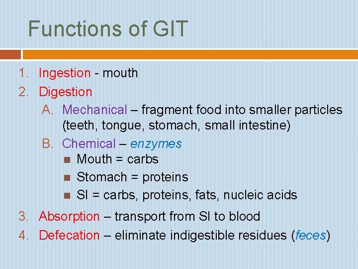 Functions of GIT 1. Ingestion - mouth 2. Digestion A. Mechanical – fragment food