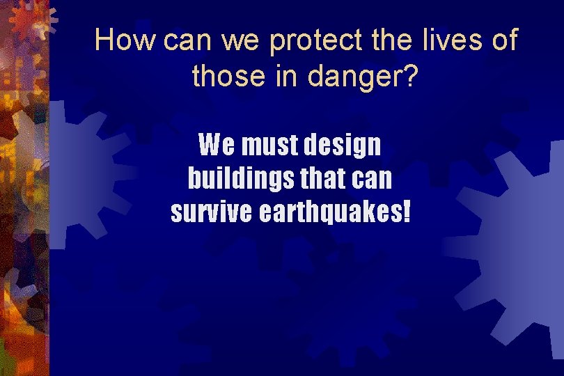 How can we protect the lives of those in danger? We must design buildings