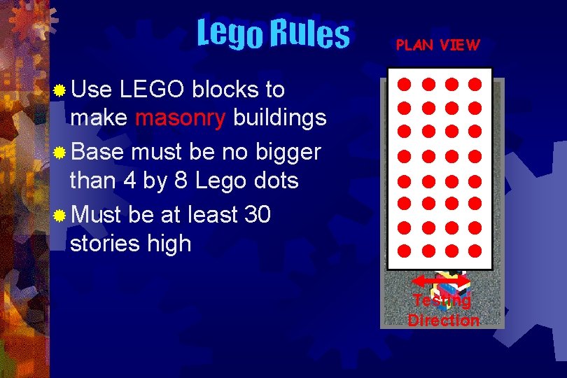 PLAN VIEW ® Use LEGO blocks to make masonry buildings ® Base must be