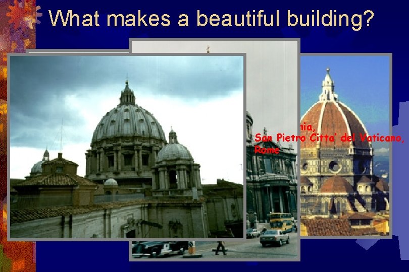 What makes a beautiful building? Pantheon, Santa Maria del Fiore, St. Paul’s Cathedral, Rome