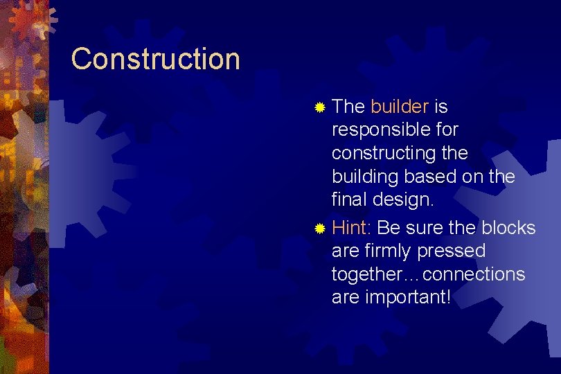 Construction ® The builder is responsible for constructing the building based on the final