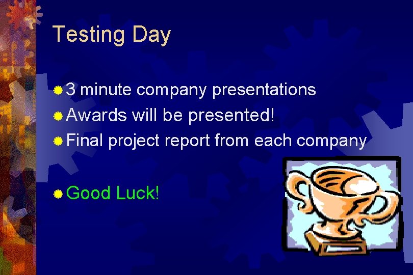 Testing Day ® 3 minute company presentations ® Awards ® Final will be presented!