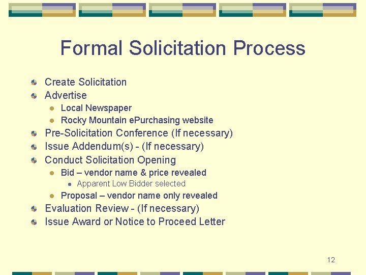 Formal Solicitation Process Create Solicitation Advertise l l Local Newspaper Rocky Mountain e. Purchasing Formal Solicitation Process Create Solicitation Advertise l l Local Newspaper Rocky Mountain e. Purchasing