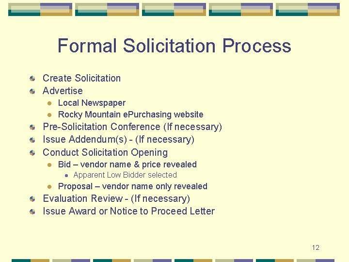 Formal Solicitation Process Create Solicitation Advertise l l Local Newspaper Rocky Mountain e. Purchasing