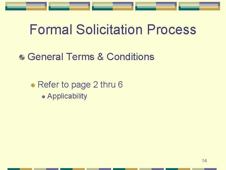 Formal Solicitation Process General Terms & Conditions l Refer to page 2 thru 6 Formal Solicitation Process General Terms & Conditions l Refer to page 2 thru 6