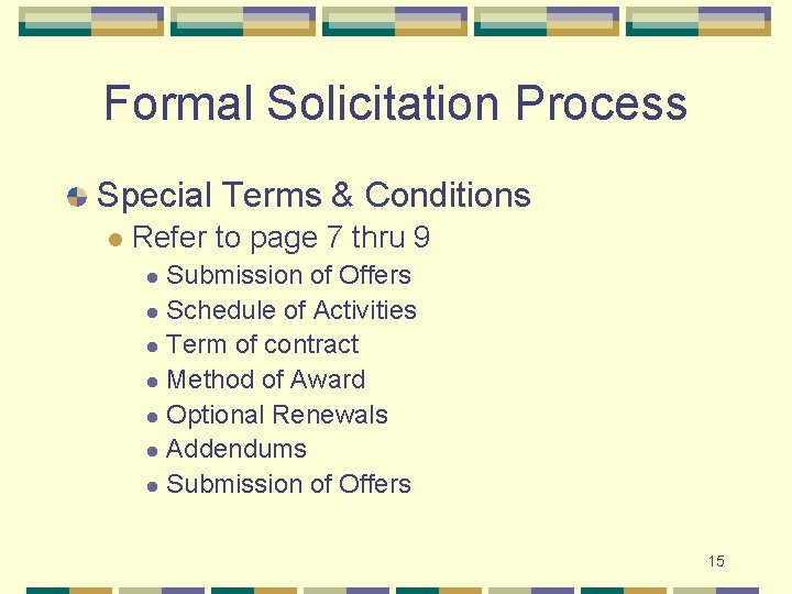 Formal Solicitation Process Special Terms & Conditions l Refer to page 7 thru 9 Formal Solicitation Process Special Terms & Conditions l Refer to page 7 thru 9