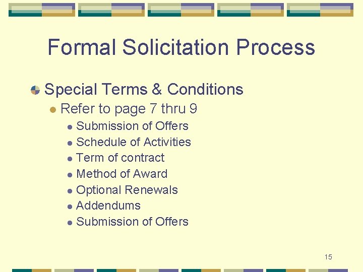 Formal Solicitation Process Special Terms & Conditions l Refer to page 7 thru 9