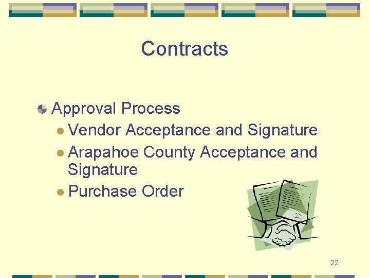 Contracts Approval Process l Vendor Acceptance and Signature l Arapahoe County Acceptance and Signature Contracts Approval Process l Vendor Acceptance and Signature l Arapahoe County Acceptance and Signature