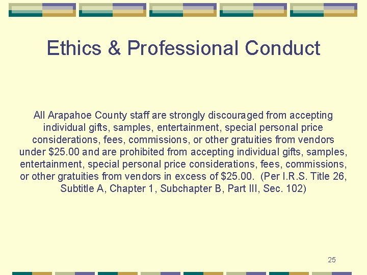 Ethics & Professional Conduct All Arapahoe County staff are strongly discouraged from accepting individual Ethics & Professional Conduct All Arapahoe County staff are strongly discouraged from accepting individual