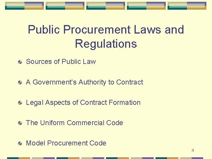 Public Procurement Laws and Regulations Sources of Public Law A Government’s Authority to Contract Public Procurement Laws and Regulations Sources of Public Law A Government’s Authority to Contract