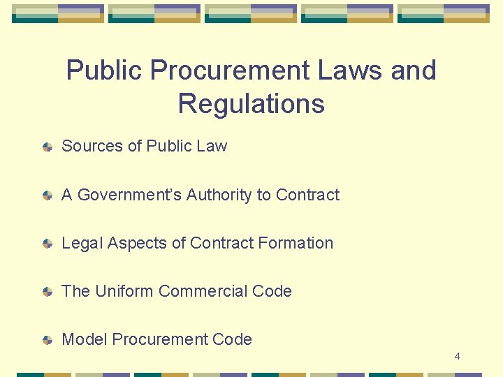 Public Procurement Laws and Regulations Sources of Public Law A Government’s Authority to Contract