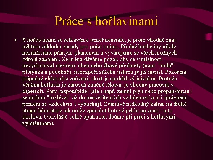 Práce s hořlavinami • S hořlavinami se setkáváme téměř neustále, je proto vhodné znát