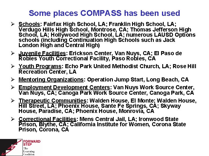 Some places COMPASS has been used Ø Schools: Fairfax High School, LA; Franklin High