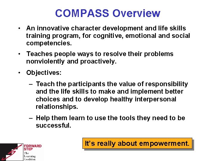 COMPASS Overview • An innovative character development and life skills training program, for cognitive,