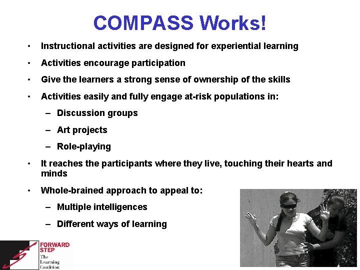 COMPASS Works! • Instructional activities are designed for experiential learning • Activities encourage participation