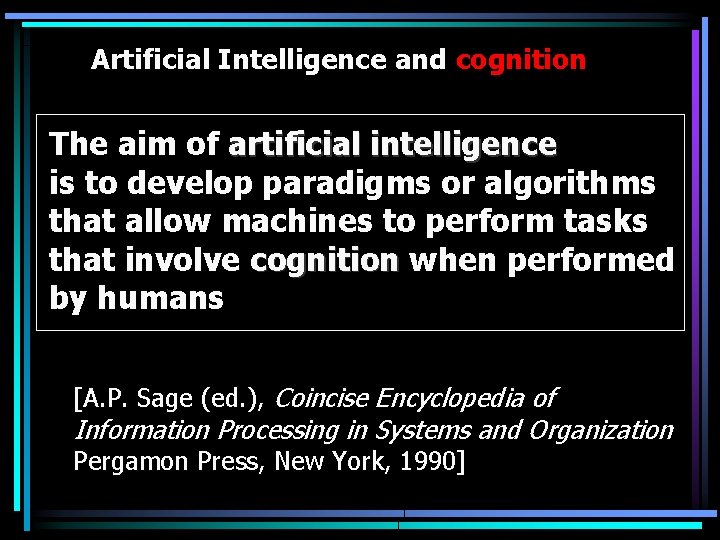 Artificial Intelligence and cognition The aim of artificial intelligence is to develop paradigms or