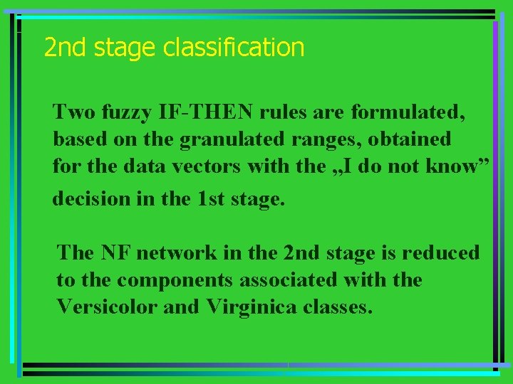 2 nd stage classification Two fuzzy IF-THEN rules are formulated, based on the granulated