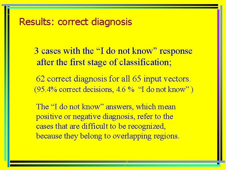 Results: correct diagnosis 3 cases with the “I do not know” response after the