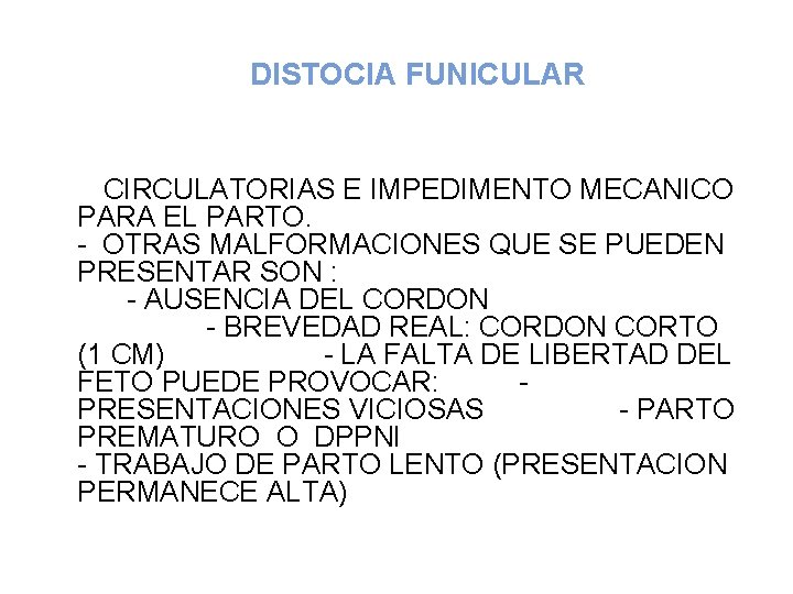 DISTOCIA FUNICULAR CIRCULATORIAS E IMPEDIMENTO MECANICO PARA EL PARTO. - OTRAS MALFORMACIONES QUE SE