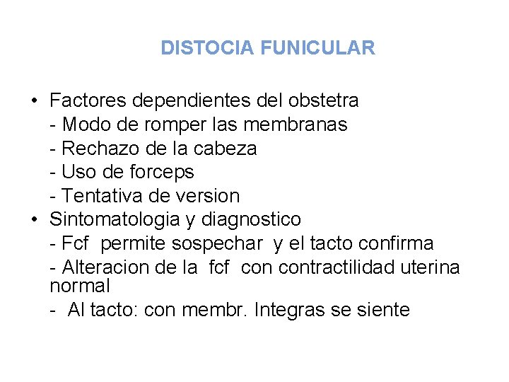 DISTOCIA FUNICULAR • Factores dependientes del obstetra - Modo de romper las membranas -