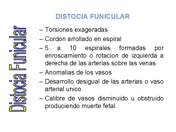 DISTOCIA FUNICULAR – Torsiones exageradas – Cordon arrollado en espiral – 5 a 10