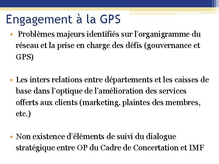 Engagement à la GPS • Problèmes majeurs identifiés sur l’organigramme du réseau et la