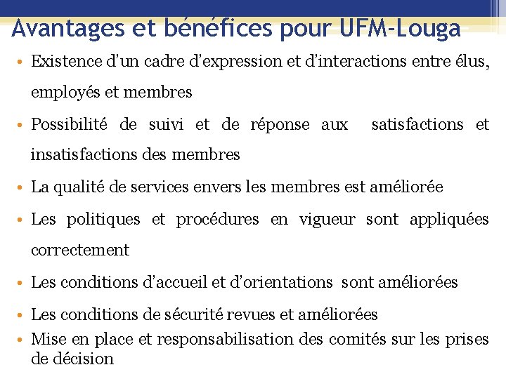 Avantages et bénéfices pour UFM-Louga • Existence d’un cadre d’expression et d’interactions entre élus,