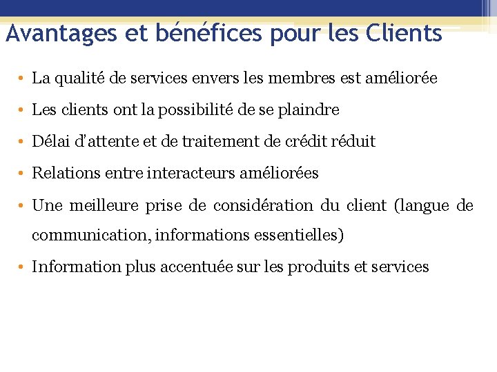 Avantages et bénéfices pour les Clients • La qualité de services envers les membres