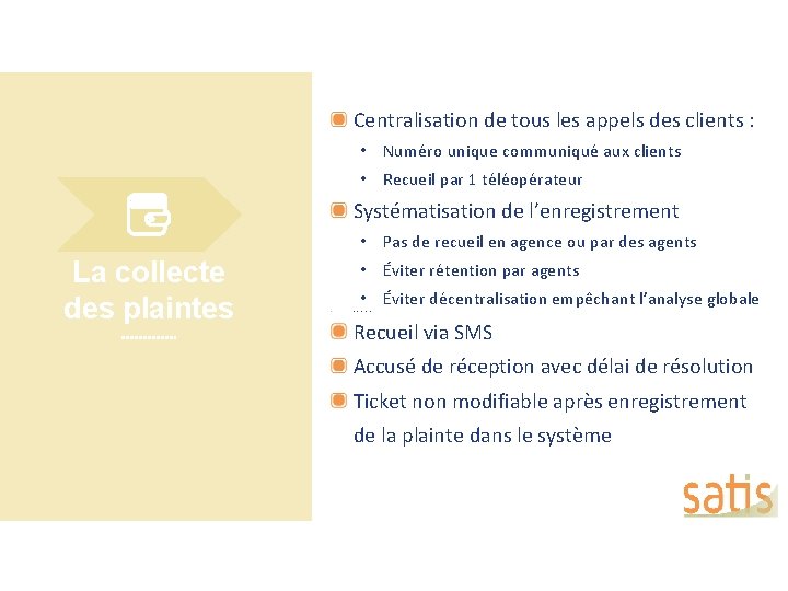 Centralisation de tous les appels des clients : • Numéro unique communiqué aux clients