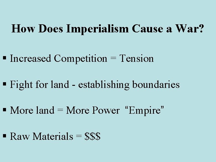 How Does Imperialism Cause a War? § Increased Competition = Tension § Fight for