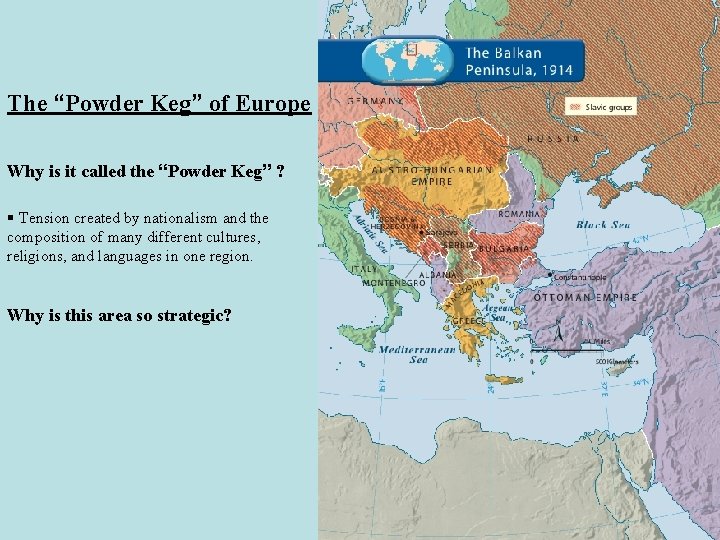 The “Powder Keg” of Europe Why is it called the “Powder Keg” ? §