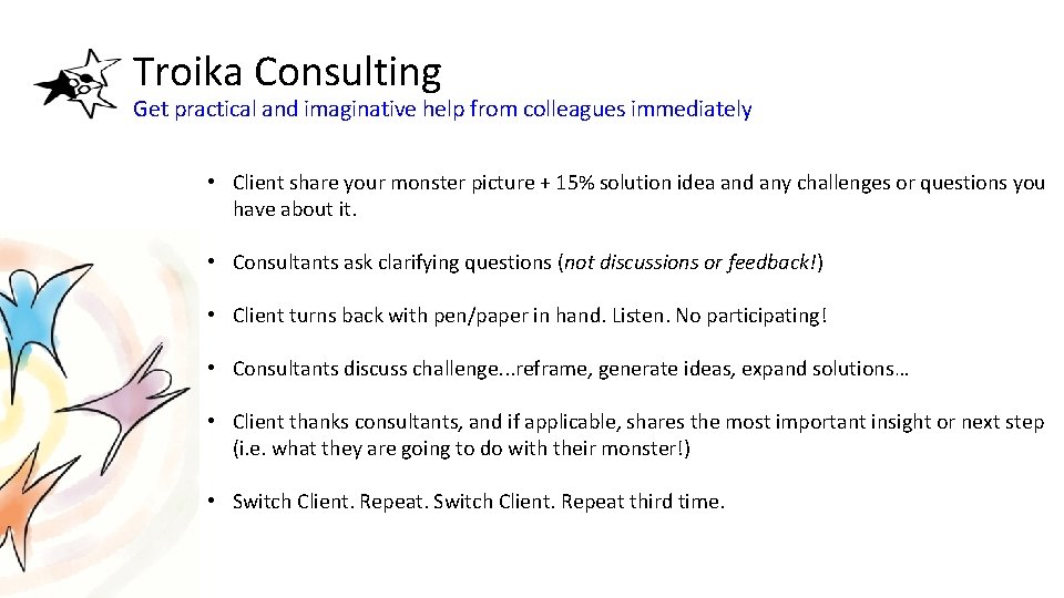 Troika Consulting Get practical and imaginative help from colleagues immediately • Client share your Troika Consulting Get practical and imaginative help from colleagues immediately • Client share your