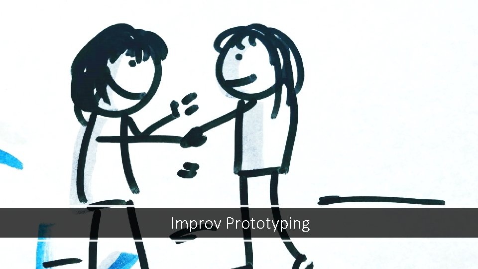 Improv Prototyping Improv Prototyping
